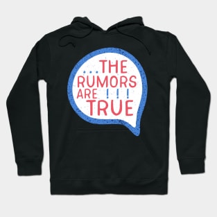 The Rumors Are True Hoodie